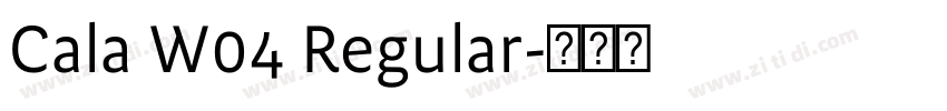 Cala W04 Regular字体转换 Cala W04 Regular字体转换